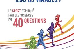 Pourquoi est-on penché dans les virages ? : le sport expliqué par les sciences en 40 questions.jpg