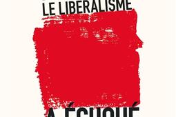 Pourquoi le liberalisme a echoue_Lartisan editions_9782491649012.jpg