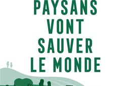 Pourquoi les paysans vont sauver le monde  la troisieme revolution agricole_HarperCollins.jpg