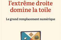 Pourquoi lextreme droite domine la toile  le grand remplacement numerique_Ed de lAube_Fondation JeanJaures_9782815954273.jpg