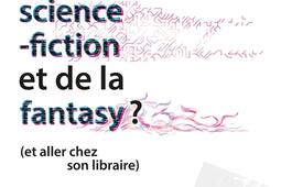 Pourquoi lire de la sciencefiction et de la fanta_ActuSF_9782376866534.jpg