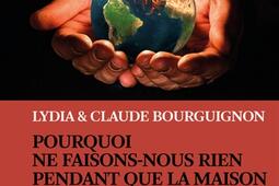 Pourquoi ne faisons-nous rien pendant que la maison brûle ?.jpg