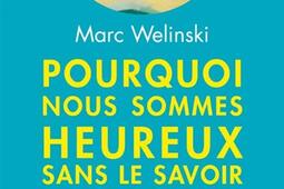 Pourquoi nous sommes heureux sans le savoir  les _Cerf_9782204174541.jpg