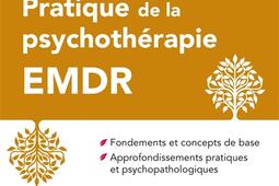 Pratique de la psychothérapie EMDR : fondements et principes de base, approfondissements pratiques et psychopathologiques.jpg