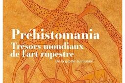 Prehistomania tresors mondiaux de lart rupestre  de la grotte au musee_Beauxarts editions.jpg