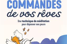 Prenez les commandes de vos rêves : une technique de méditation pour dépasser ses peurs.jpg