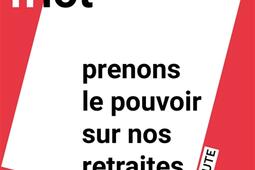 Prenons le pouvoir sur nos retraites.jpg