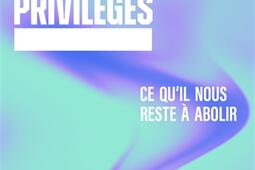 Privileges  ce quil nous reste a abolir_Lattes_9782709674027.jpg