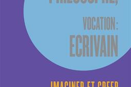 Profession philosophe, vocation écrivain : imaginer et créer.jpg