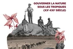 Protéger et détruire : gouverner la nature sous les tropiques  (XXe-XXIe siècle).jpg