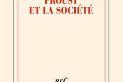 Proust et la societe_Gallimard_9782072958274.jpg