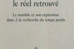 Proust ou Le réel retrouvé : le sensible et son expression dans A la recherche du temps perdu.jpg