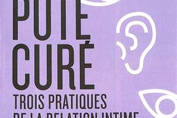 Psy, pute, curé : trois pratiques de la relation intime.jpg