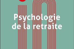 Psychologie de la retraite_Dunod_9782100852659.jpg