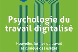 Psychologie du travail digitalisé : nouvelles formes du travail et clinique des usages.jpg