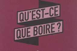 Qu'est-ce que boire ? : critique de la dégustation des vins.jpg