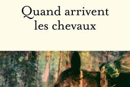 Quand arrivent les chevaux  recit_Fayard_9782213701516.jpg