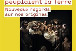 Quand dautres hommes peuplaient la Terre  nouveaux regards sur nos origines_Flammarion_9782081252424.jpg
