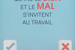 Quand le bien et le mal s'invitent au travail : une étude sur les discours moraux et sur l'entreprise.jpg