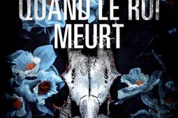 Quand le roi meurt_HarperCollins_9791033915294.jpg