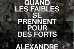 Quand les faibles se prennent pour des forts_Macula_9782865891627.jpg