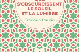 Que sobscurcissent le soleil et la lumiere_Agullo editions_9782382461372.jpg
