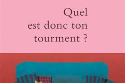 Quel est donc ton tourment ?.jpg