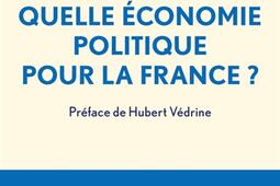 Quelle economie politique pour la France   pour un nouveau pacte entre lEtat les entreprises et les citoyens_Editions de lObservatoire_9791032922699.jpg