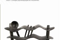 Quelle psychanalyse pour le XXIe siècle ?. Vol. 1. Concepts psychanalytiques en mouvement.jpg