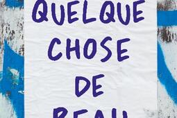 Quelque chose de beau_Ecole des loisirs_9782211319324.jpg