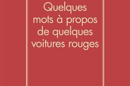 Quelques mots a propos de quelques voitures rouge_Gallimard_9782073145888.jpg