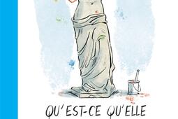 Questce quelle a donc cette Venus de Milo _Actes Sud jeunesse_Louvre editions_9782330148508.jpg