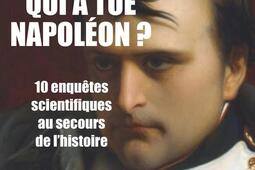 Qui a tue Napoleon   10 nouvelles enquetes sc_Max Milo_9782315021666.jpg