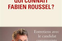 Qui connait Fabien Roussel   entretiens avec le_Editions de lObservatoire_9791032925836.jpg
