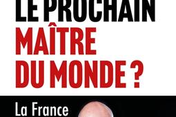 Qui sera le prochain maitre du monde   la Franc_Plon_9782259323598.jpg
