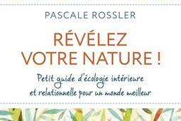 Révélez votre nature ! : petit guide d'écologie intérieure et relationnelle pour un monde meilleur.jpg