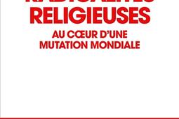 Radicalites religieuses  au coeur dun phenome_Albin Michel_9782226501400.jpg