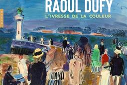 Raoul Dufy : l'ivresse de la couleur.jpg