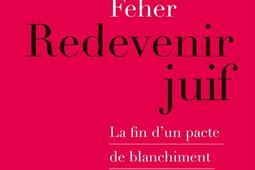 Redevenir juif  la fin dun pacte de blanchiment _La Decouverte_9782348088773.jpg