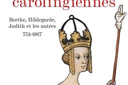 Reines carolingiennes  Berthe Hildegarde Judith_Perrin_9782262111885.jpg