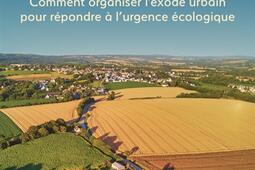 Repeupler les campagnes : comment favoriser l'exode urbain pour répondre à l'urgence écologique.jpg