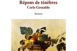 Repons de tenebres  Carlo Gesualdo_Ed Delatour France_9782752104120.jpg