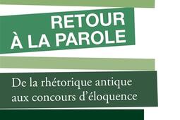 Retour a la parole  de la rhetorique antique au_Actes Sud_9782330206932.jpg