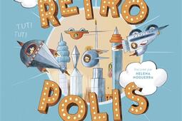 Retropolis_GallimardJeunesse Musique_9782075218405.jpg