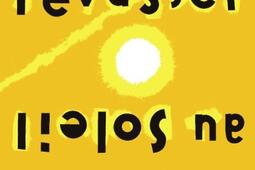 Revasser au soleil_editions les 400 coups_9782895408239.jpg