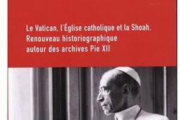 Revue d'histoire de la Shoah, n° 218. Le Vatican, l'Eglise catholique et la Shoah : renouveau historiographique autour des archives Pie XII.jpg