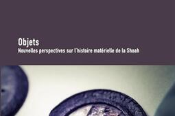 Revue dhistoire de la Shoah n 222 Objets  no_Memorial de la Shoah_9782916966311.jpg