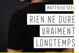 Rien ne dure vraiment longtemps : récit.jpg