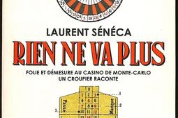 Rien ne va plus : folie et démesure au casino de Monte-Carlo, un croupier raconte.jpg
