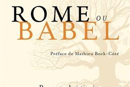 Rome ou Babel : pour un christianisme universaliste et enraciné.jpg